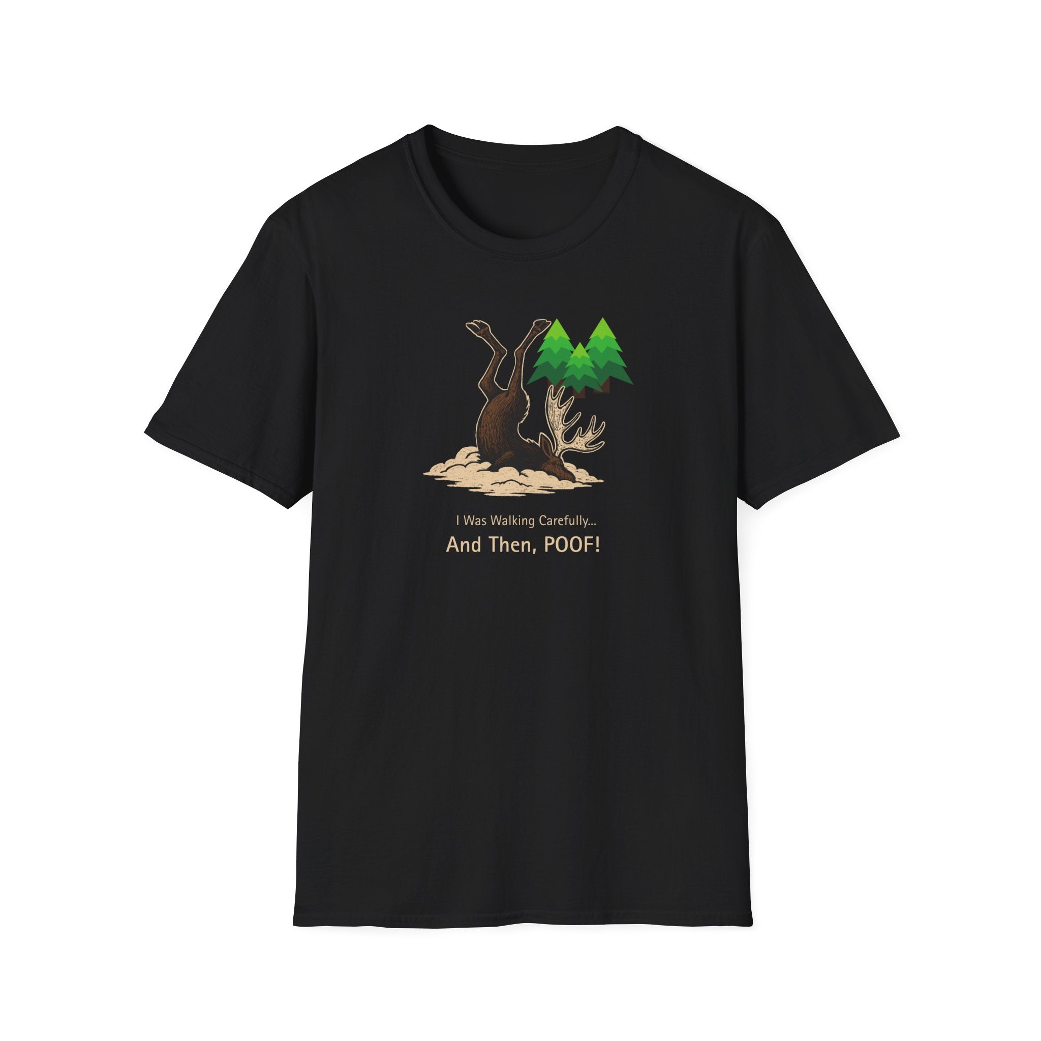 I Was Walking Carefully and Poof! - Funny Moose T-Shirt - Hippie at Heart