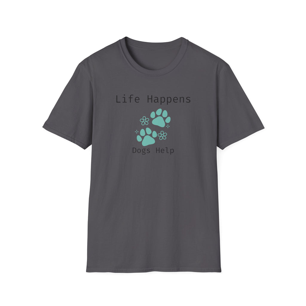 Life Happens Dogs Help T-Shirt - Dog Lover Paw Print Tee - Hippie at Heart