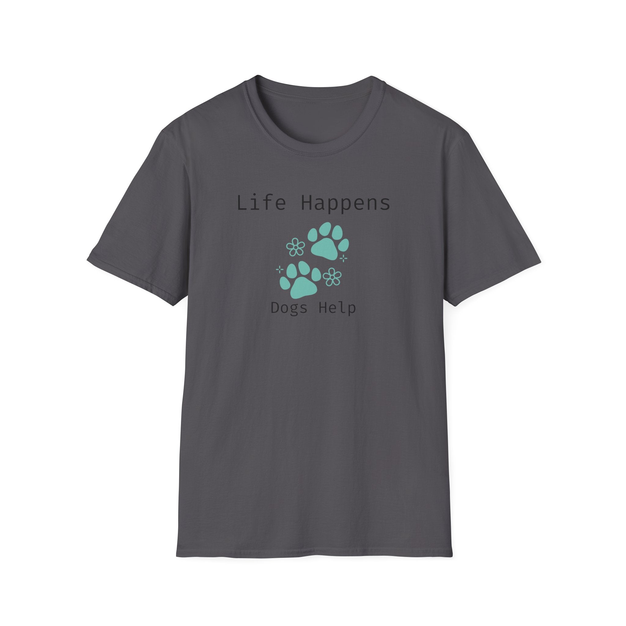 Life Happens Dogs Help T-Shirt - Dog Lover Paw Print Tee - Hippie at Heart