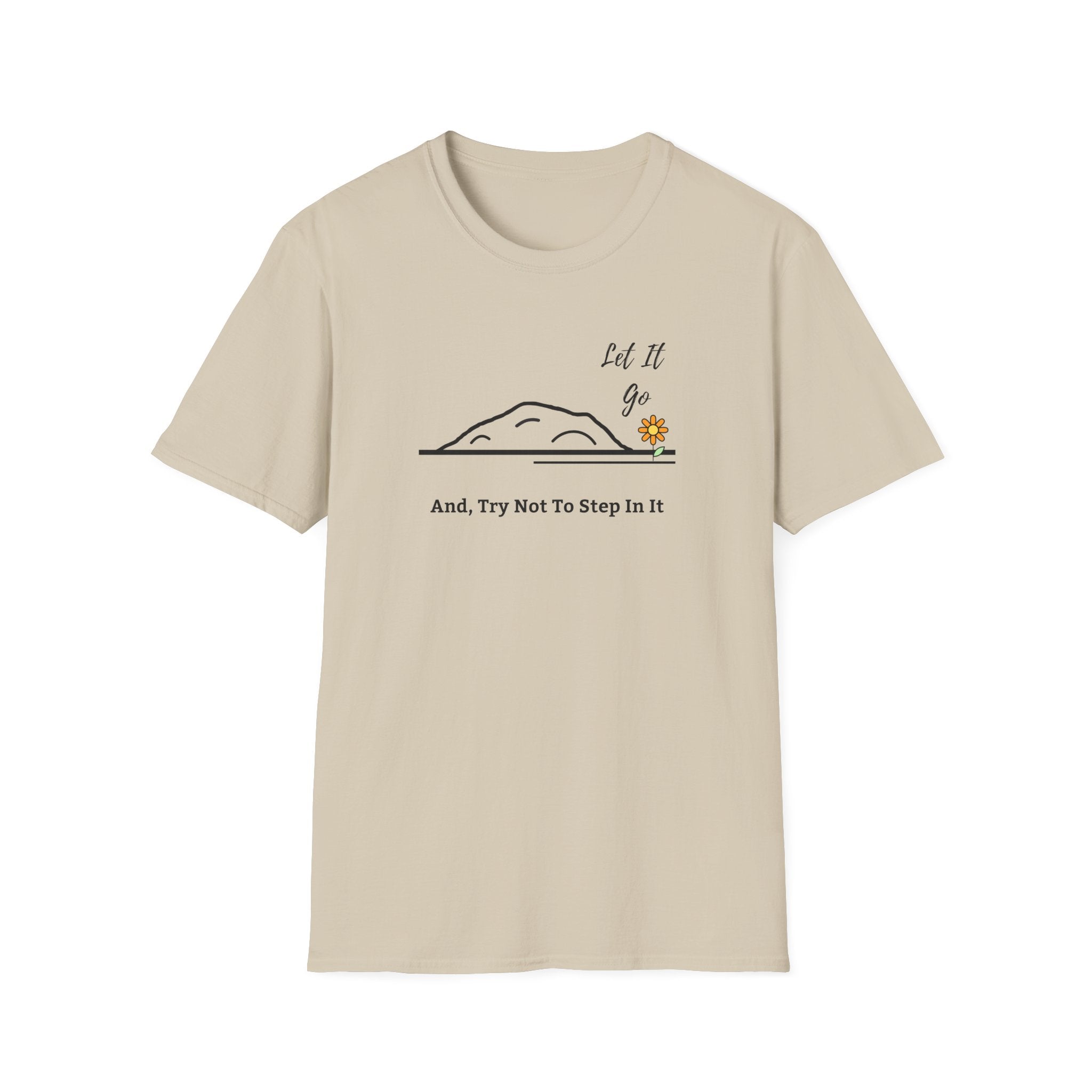 Let It Go And Try Not To Step In It - Funny Minimalist Graphic Tee - Hippie at Heart