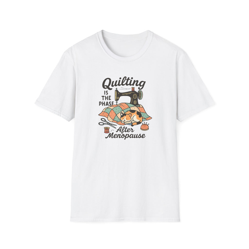 Quilting is the Phase After Menopause - Seamstress Understanding Tee - Hippie at Heart