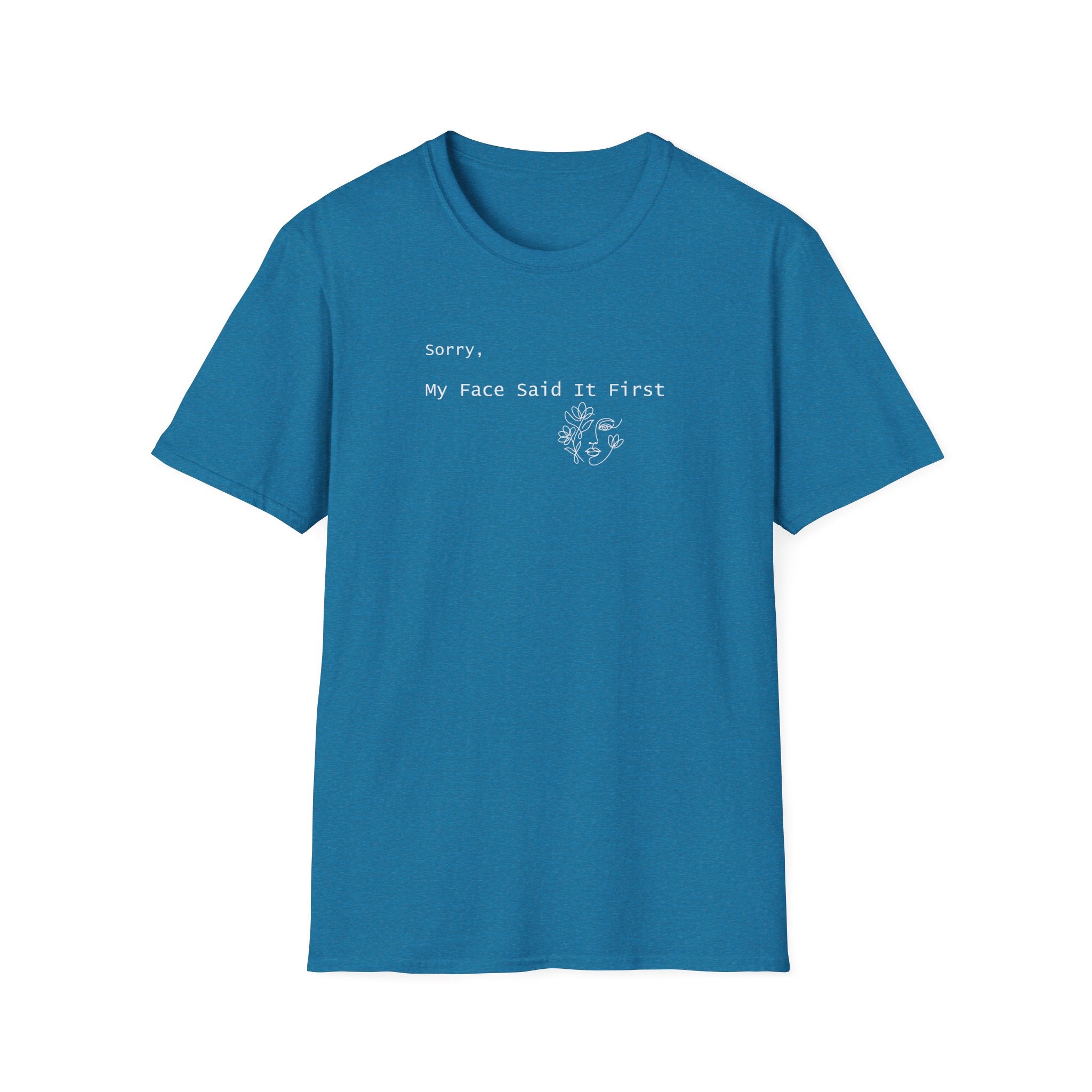 Sorry, My Face Said It First Tee - Vintage Feel Minimalist T-Shirt - Hippie at Heart