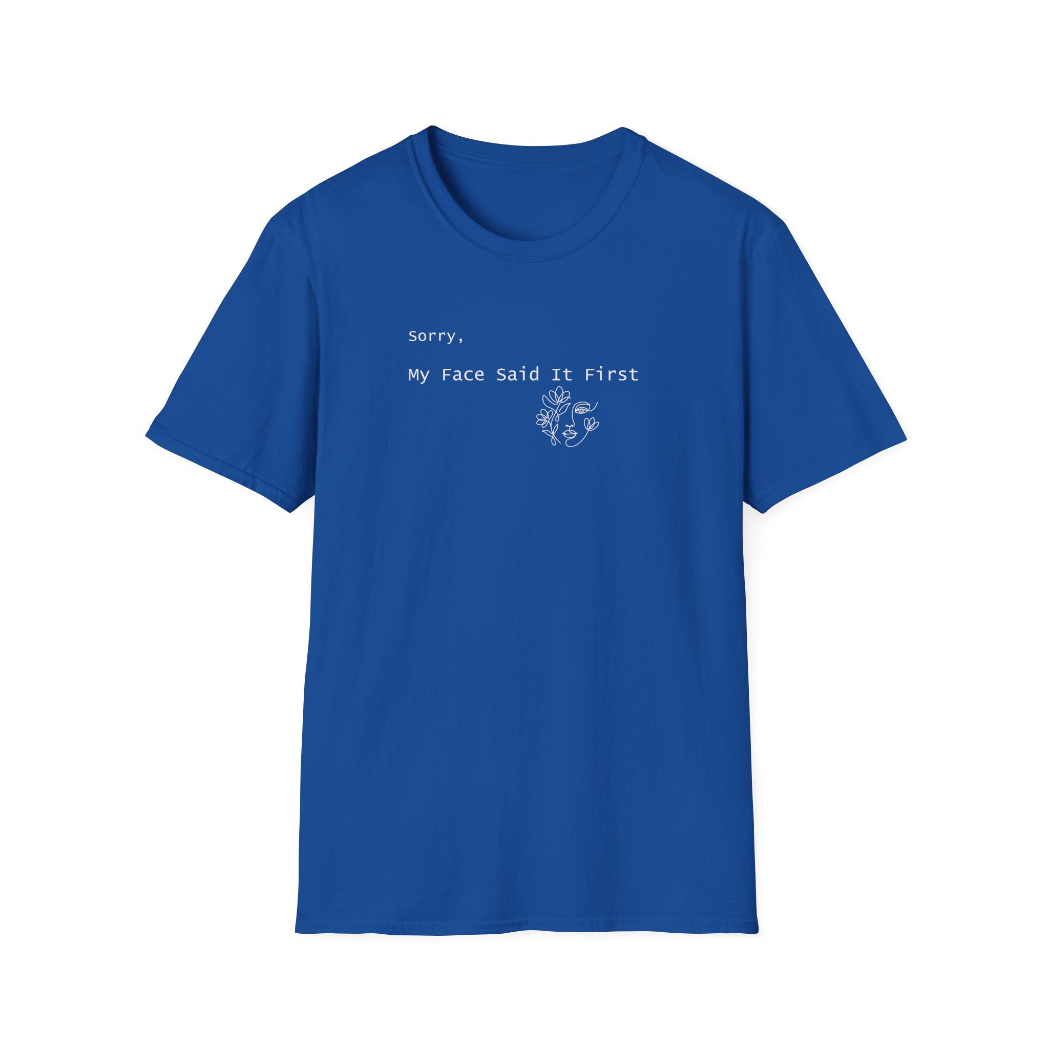 Sorry, My Face Said It First Tee - Vintage Feel Minimalist T-Shirt - Hippie at Heart