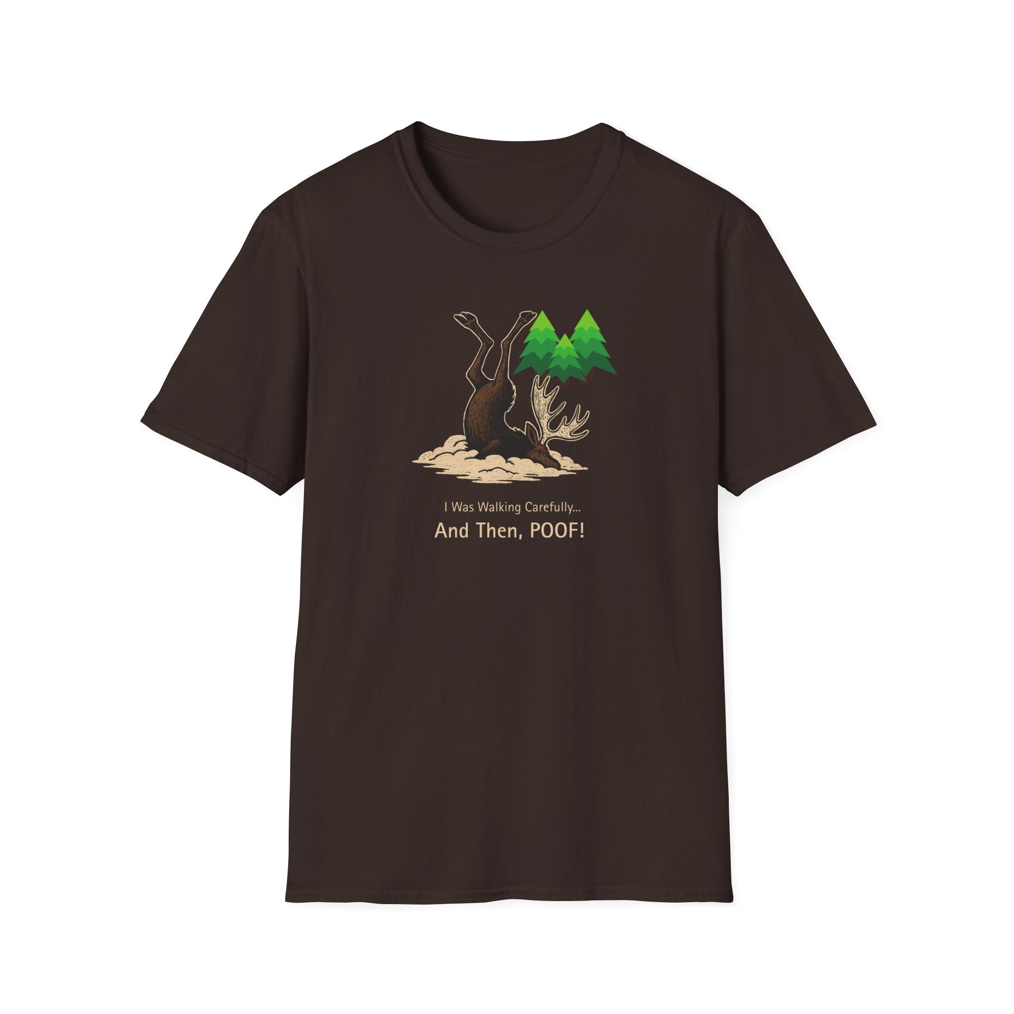 I Was Walking Carefully and Poof! - Funny Moose T-Shirt - Hippie at Heart
