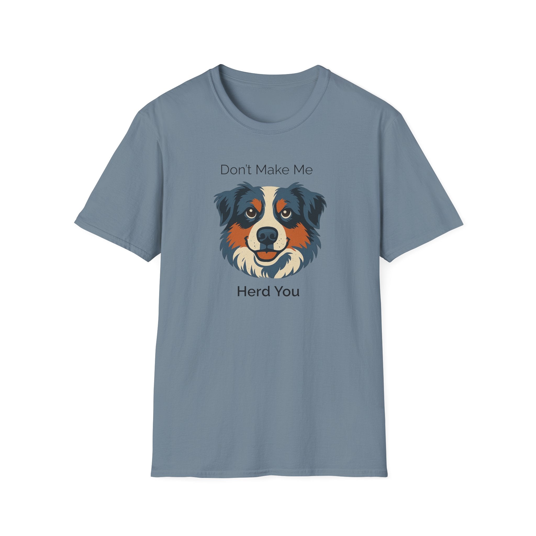Don't Make Me Herd You - Dog Humor Tee - Hippie at Heart