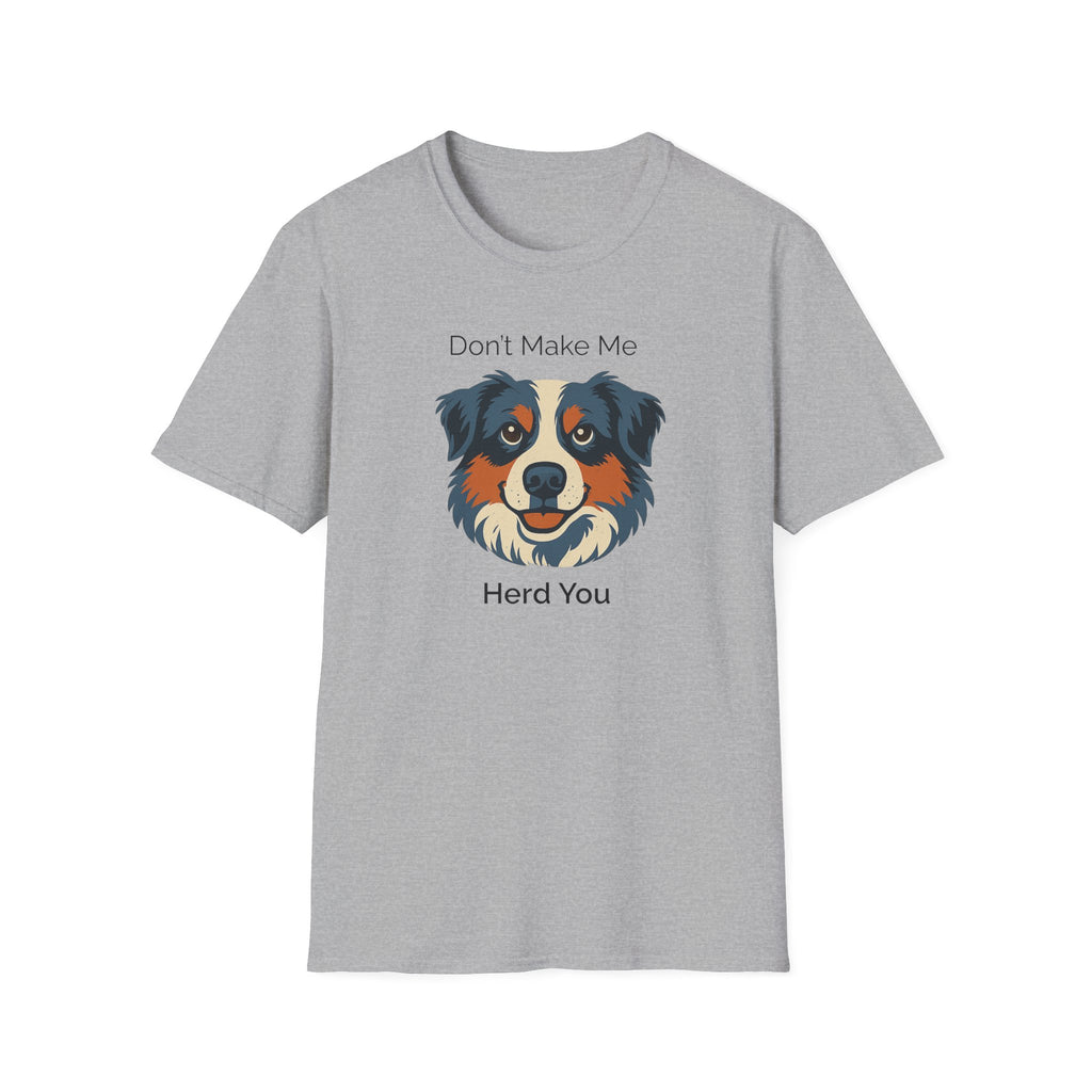 Don't Make Me Herd You - Dog Humor Tee - Hippie at Heart