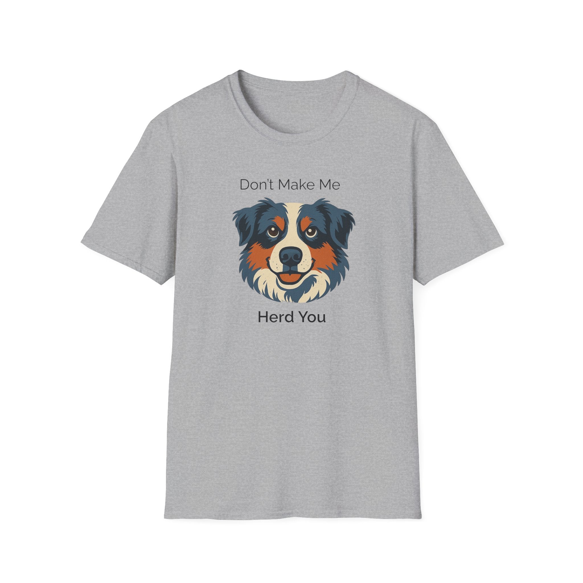 Don't Make Me Herd You - Dog Humor Tee - Hippie at Heart