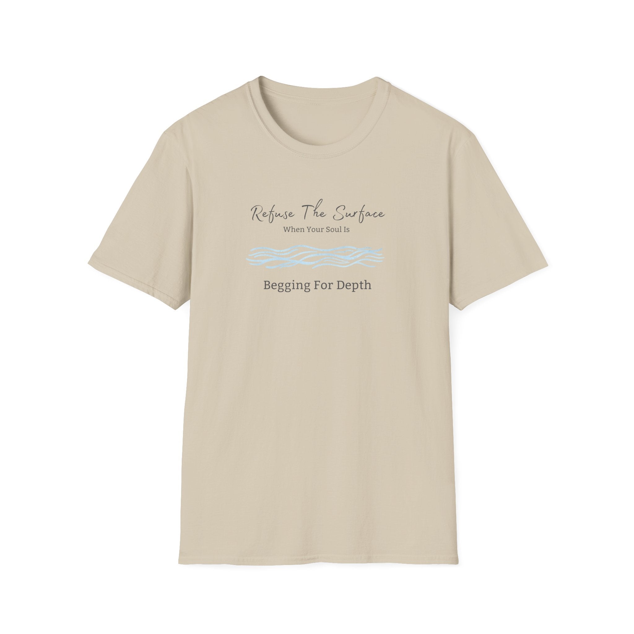 Refuse The Surface Tee - When Your Soul Is Begging For Depth - Hippie at Heart