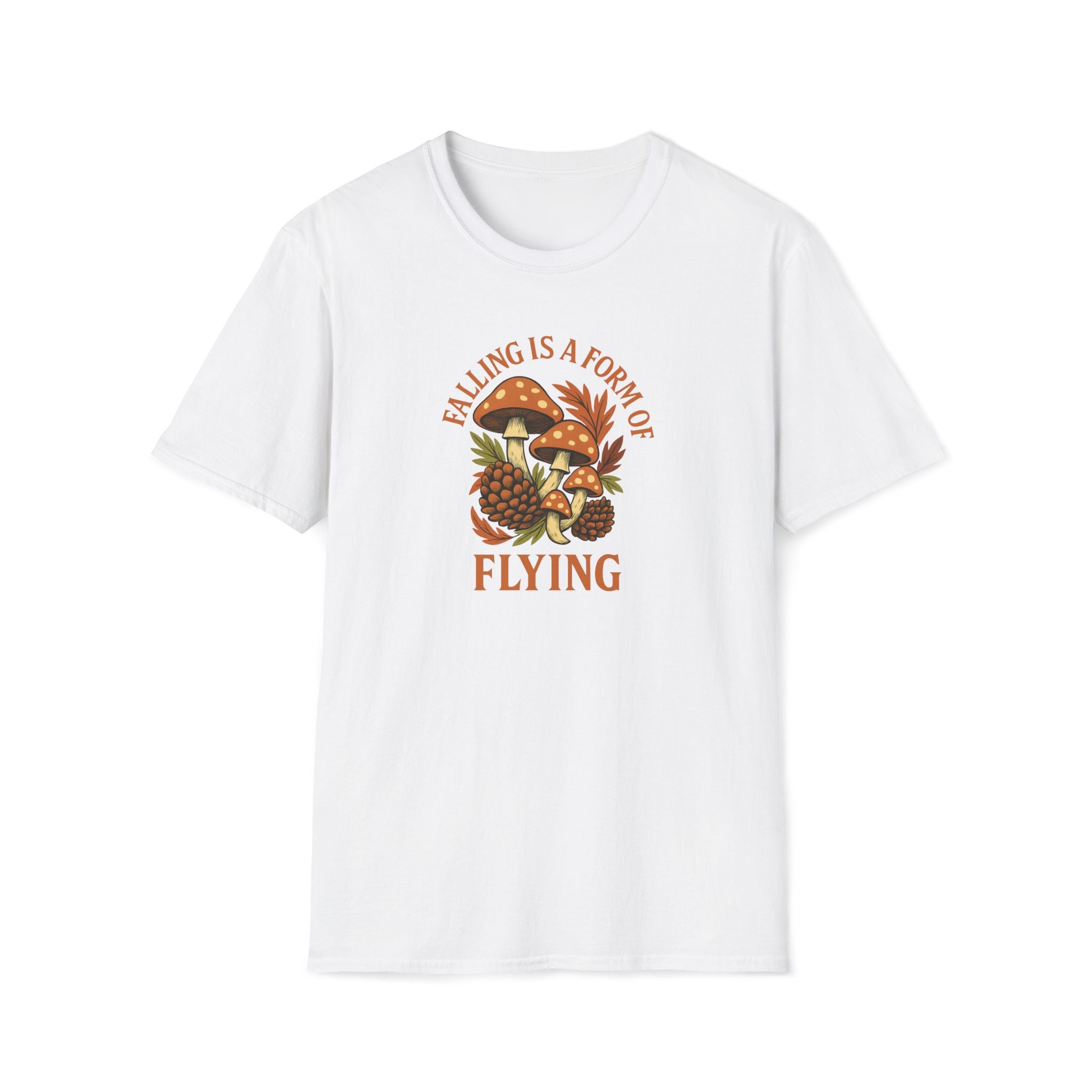Falling is a Form of Flying - Mushrooms & Pinecones Fun Tee - Hippie at Heart