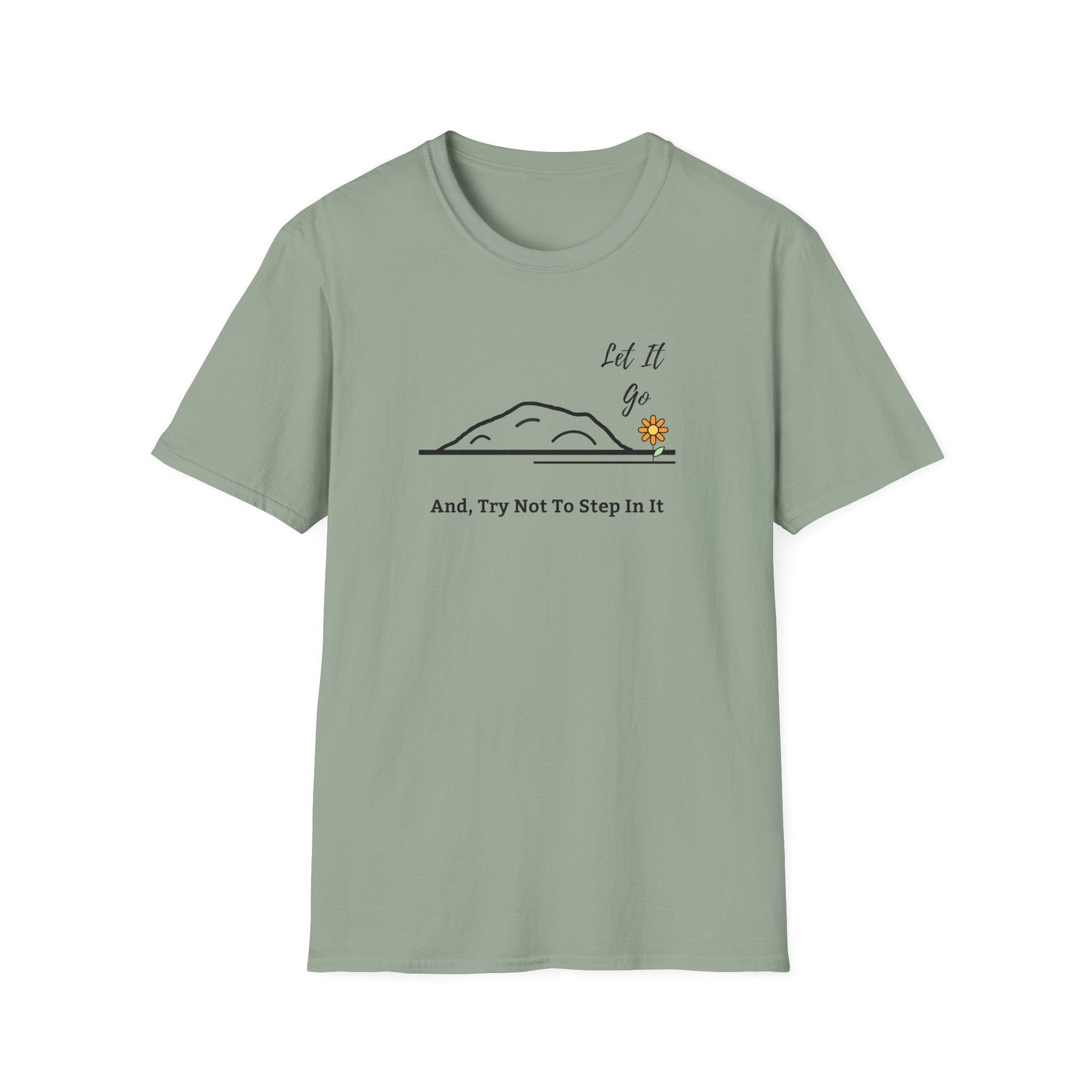Let It Go And Try Not To Step In It - Funny Minimalist Graphic Tee - Hippie at Heart