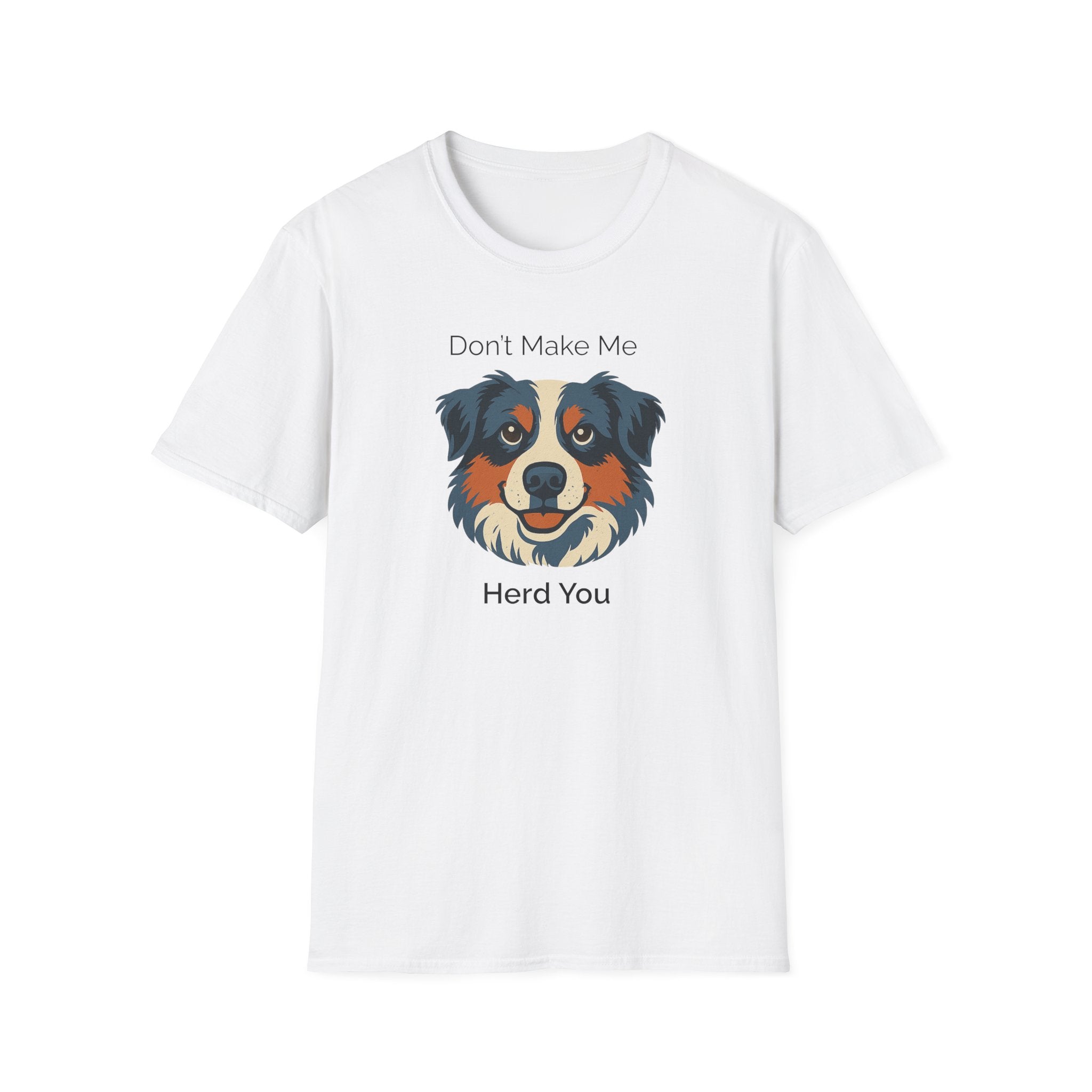 Don't Make Me Herd You - Dog Humor Tee - Hippie at Heart