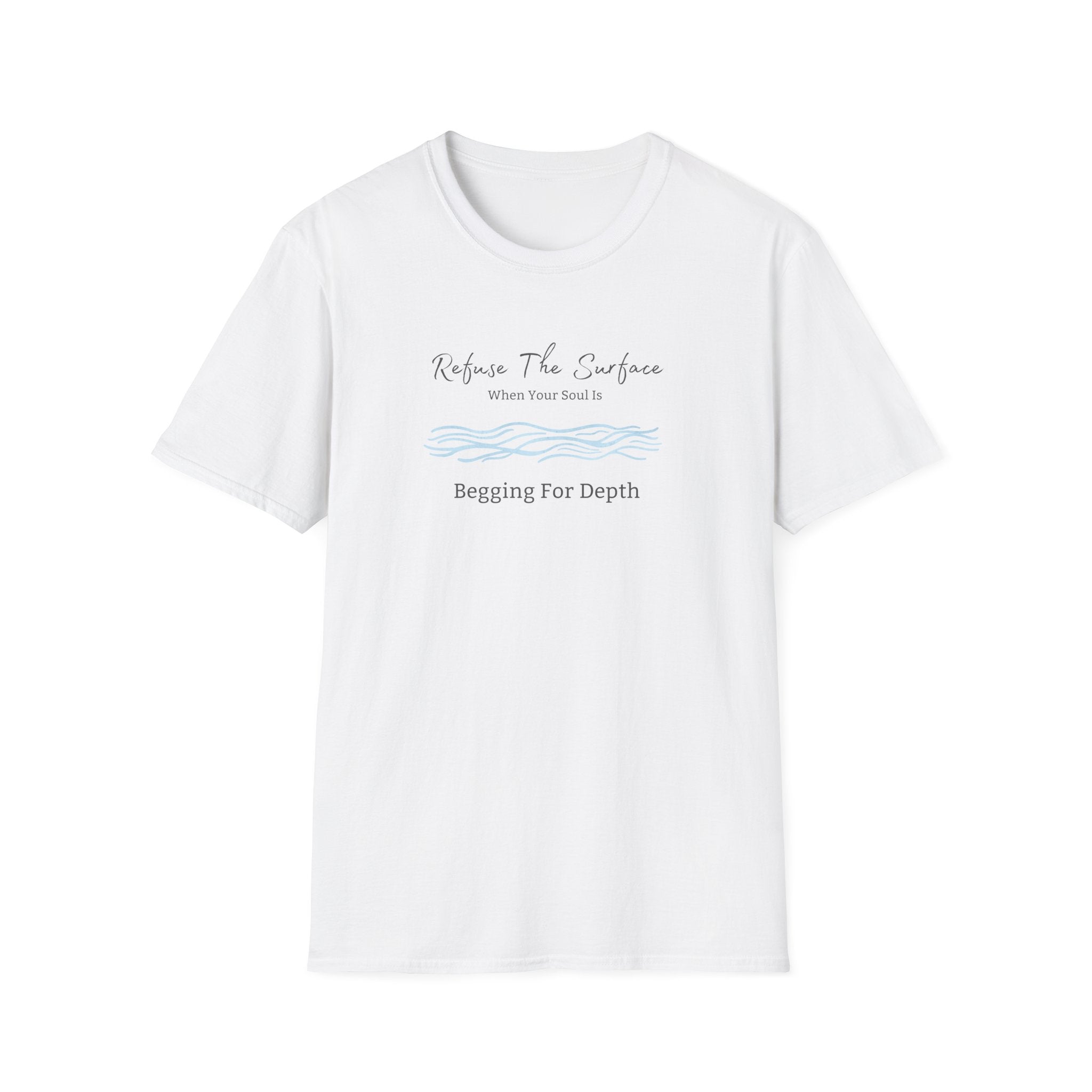Refuse The Surface Tee - When Your Soul Is Begging For Depth - Hippie at Heart