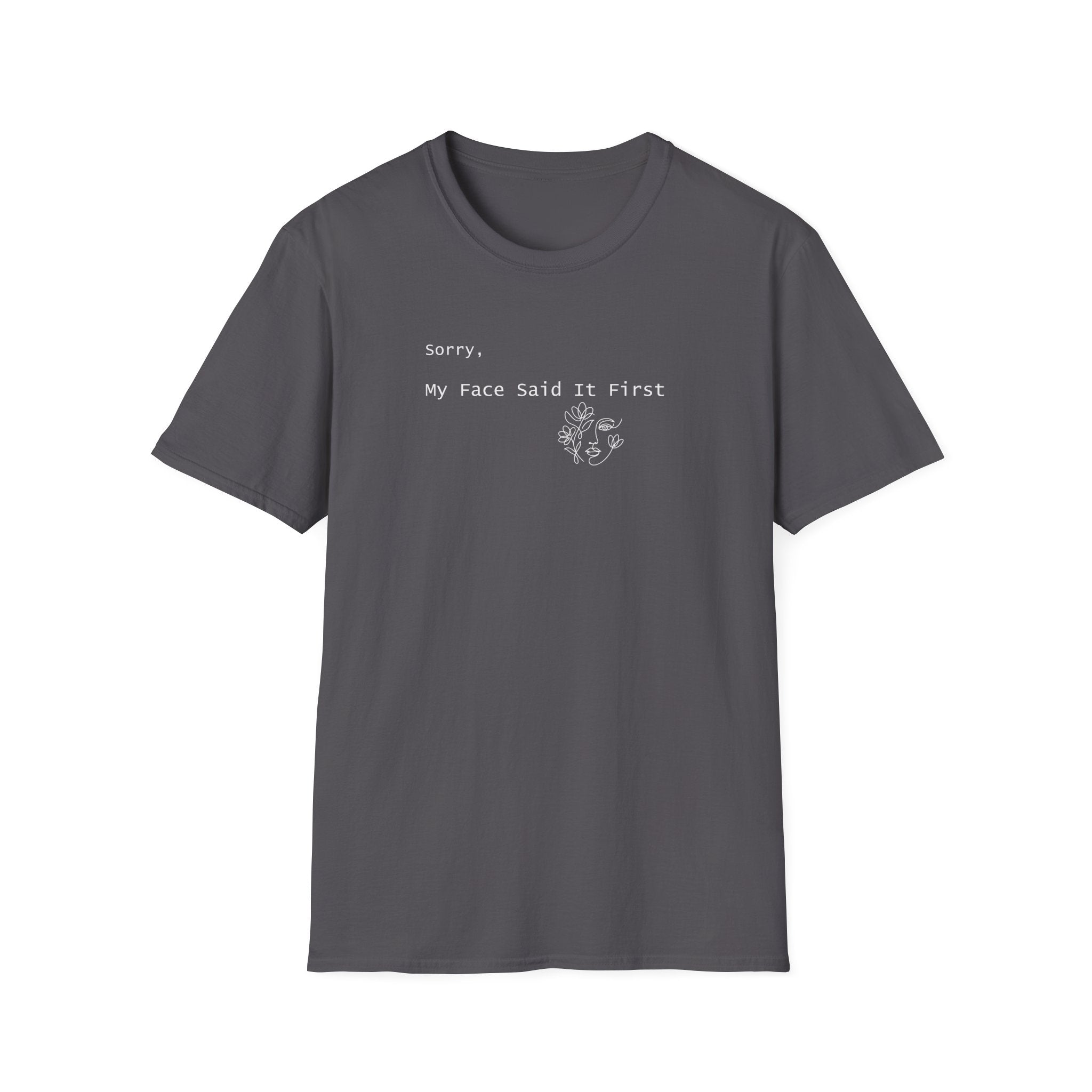 Sorry, My Face Said It First Tee - Vintage Feel Minimalist T-Shirt - Hippie at Heart