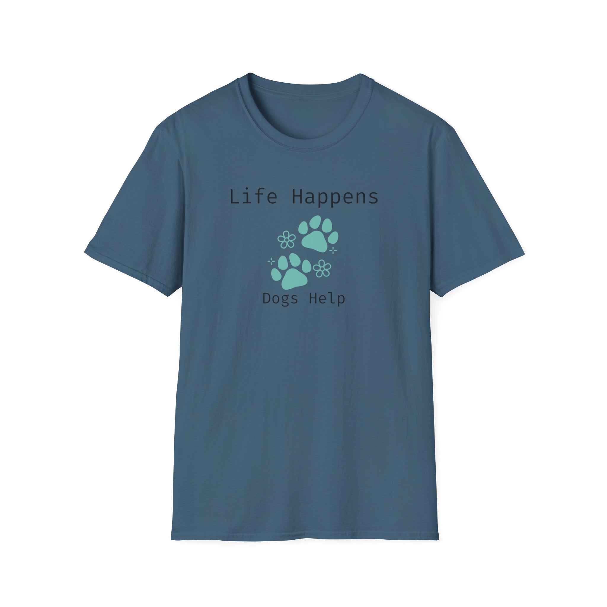Life Happens Dogs Help T-Shirt - Dog Lover Paw Print Tee - Hippie at Heart