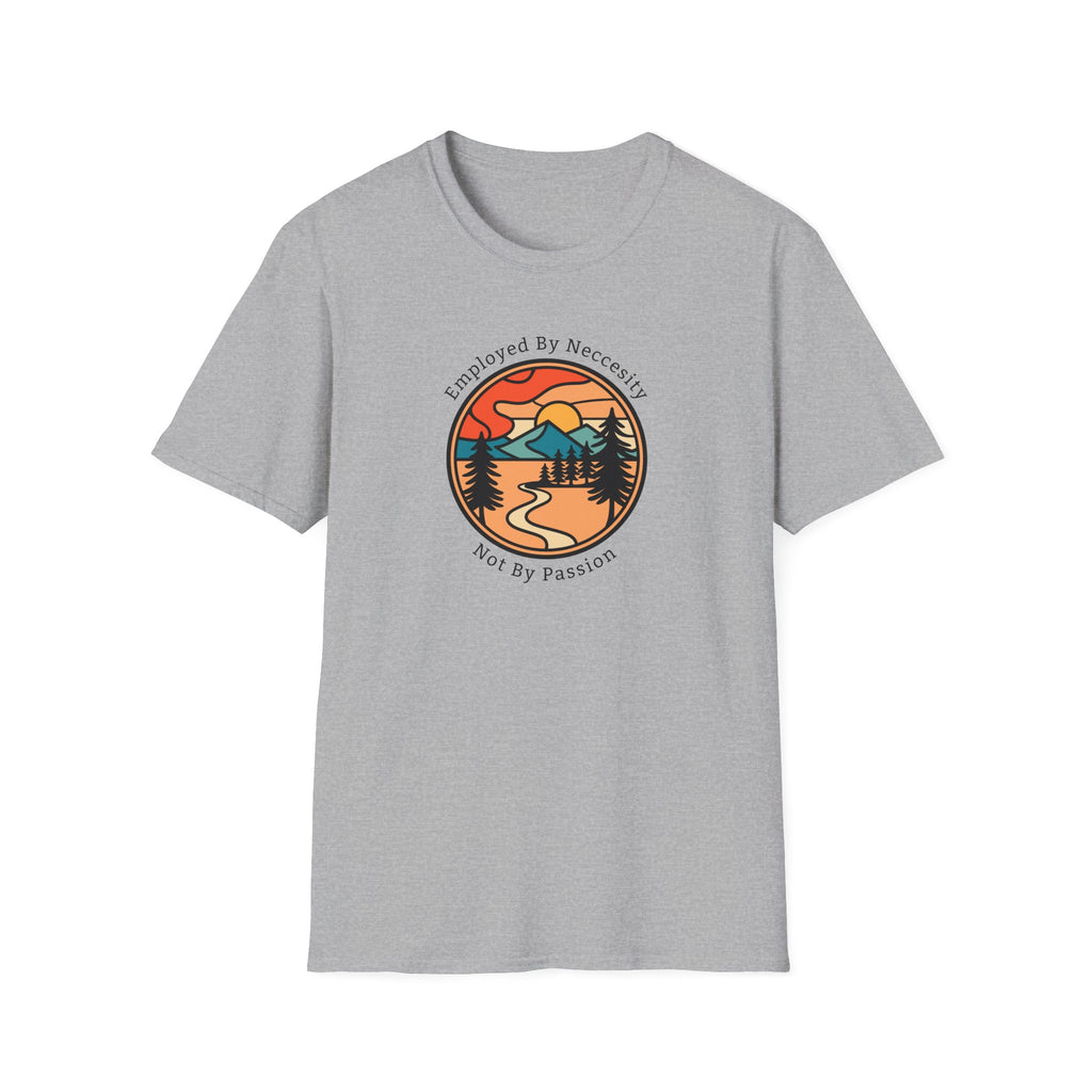 Employed By Necessity Not By Passion T-Shirt - Vintage Sunset Mountains Tee - Hippie at Heart
