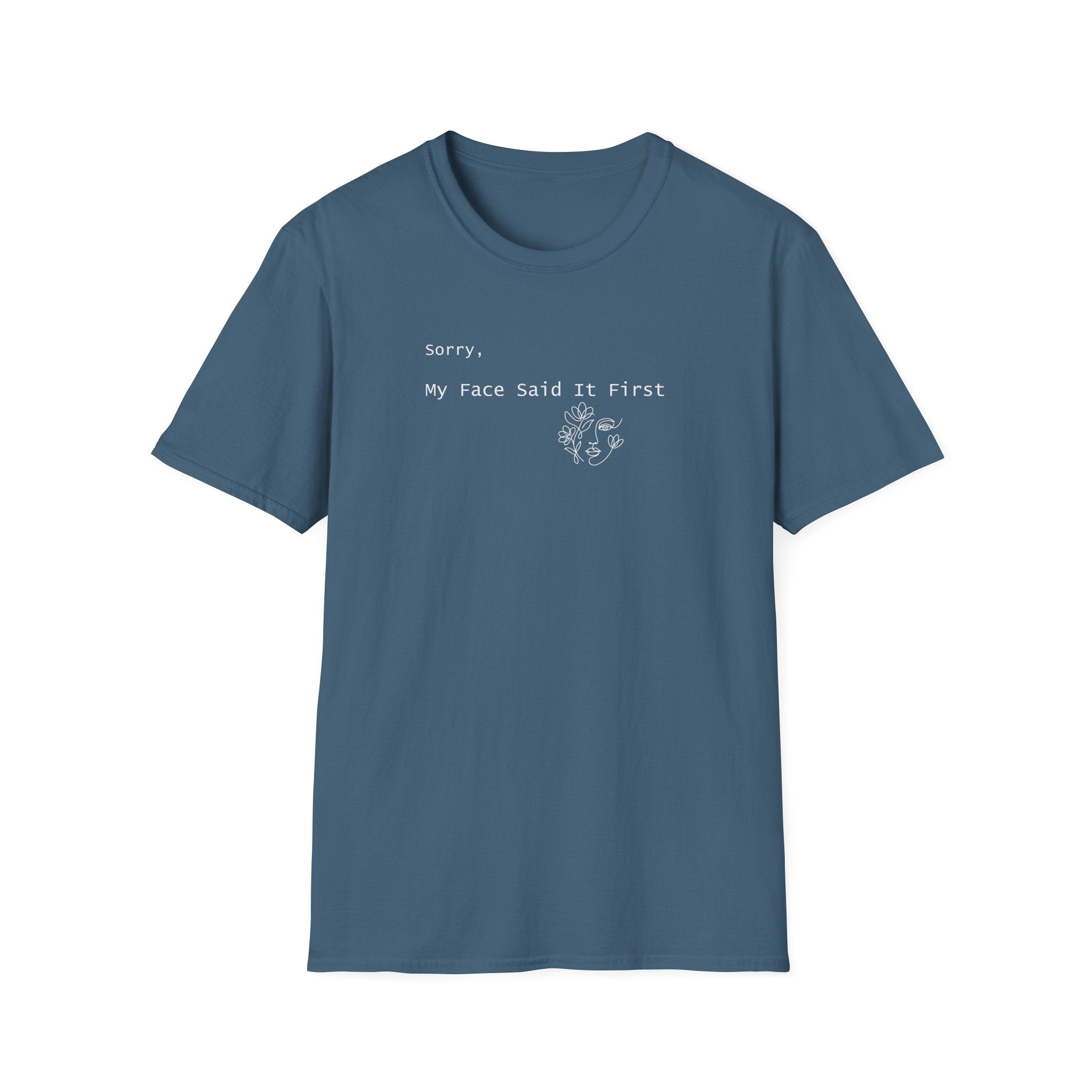 Sorry, My Face Said It First Tee - Vintage Feel Minimalist T-Shirt - Hippie at Heart