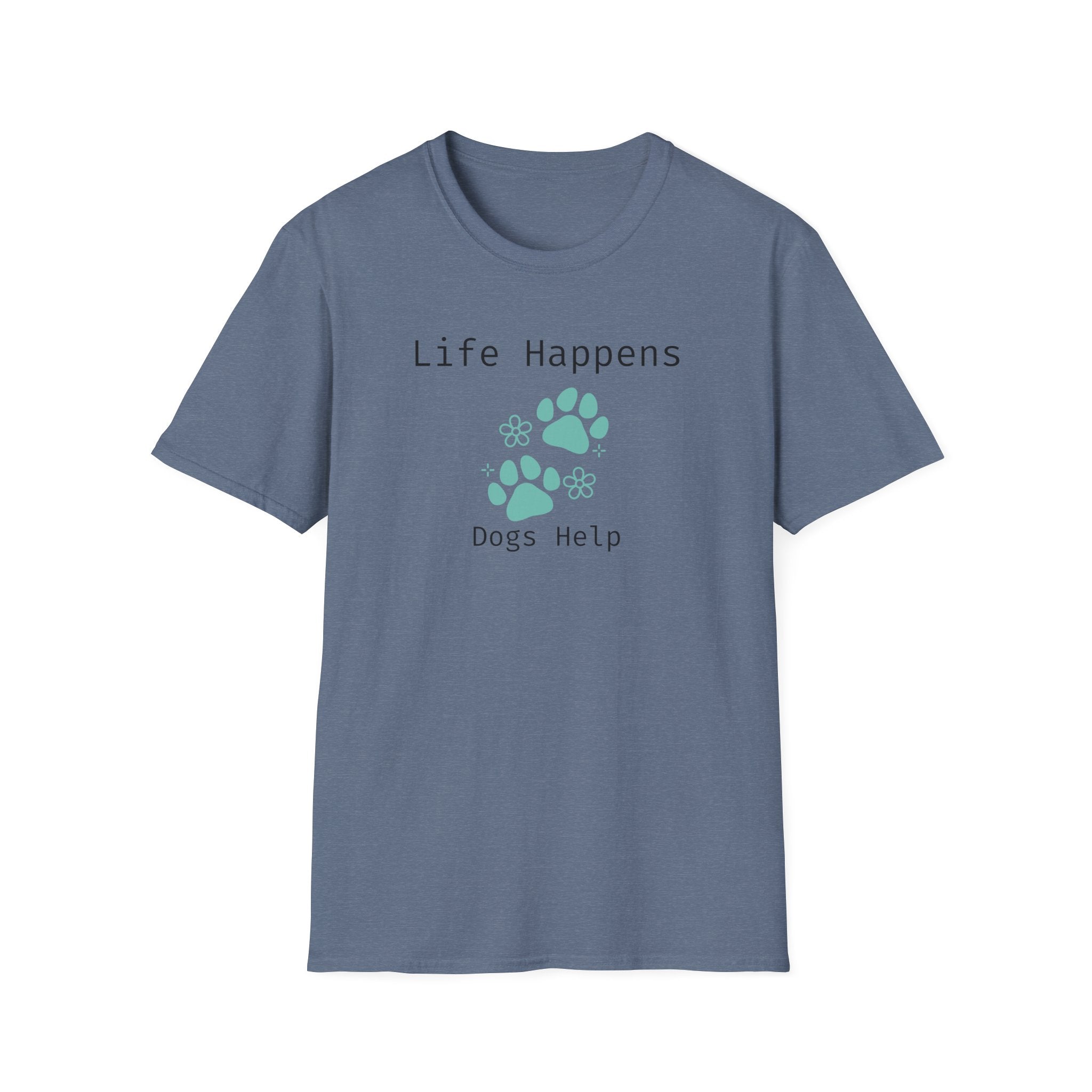 Life Happens Dogs Help T-Shirt - Dog Lover Paw Print Tee - Hippie at Heart