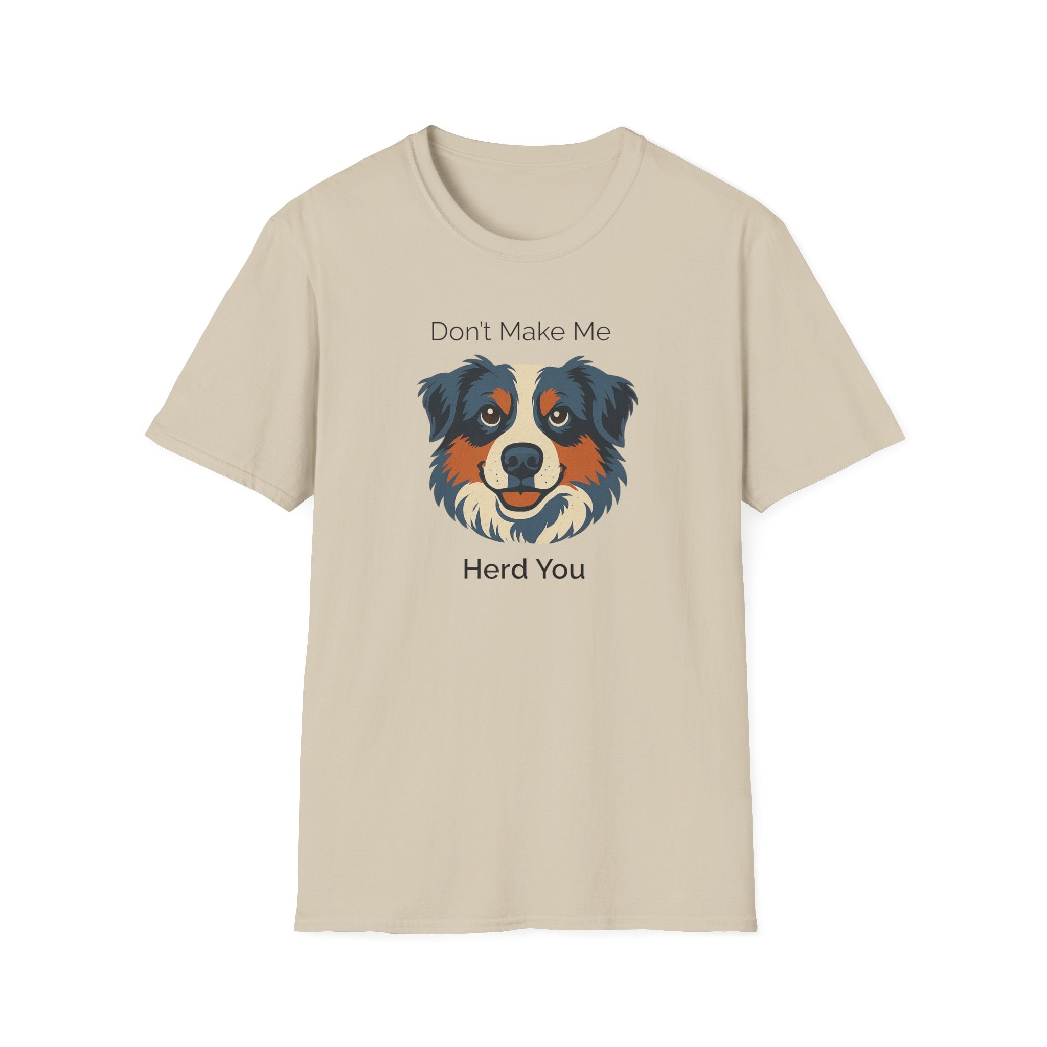 Don't Make Me Herd You - Dog Humor Tee - Hippie at Heart