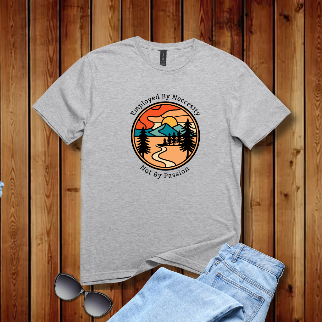 Employed By Necessity Not By Passion T-Shirt - Vintage Sunset Mountains Tee - Hippie at Heart