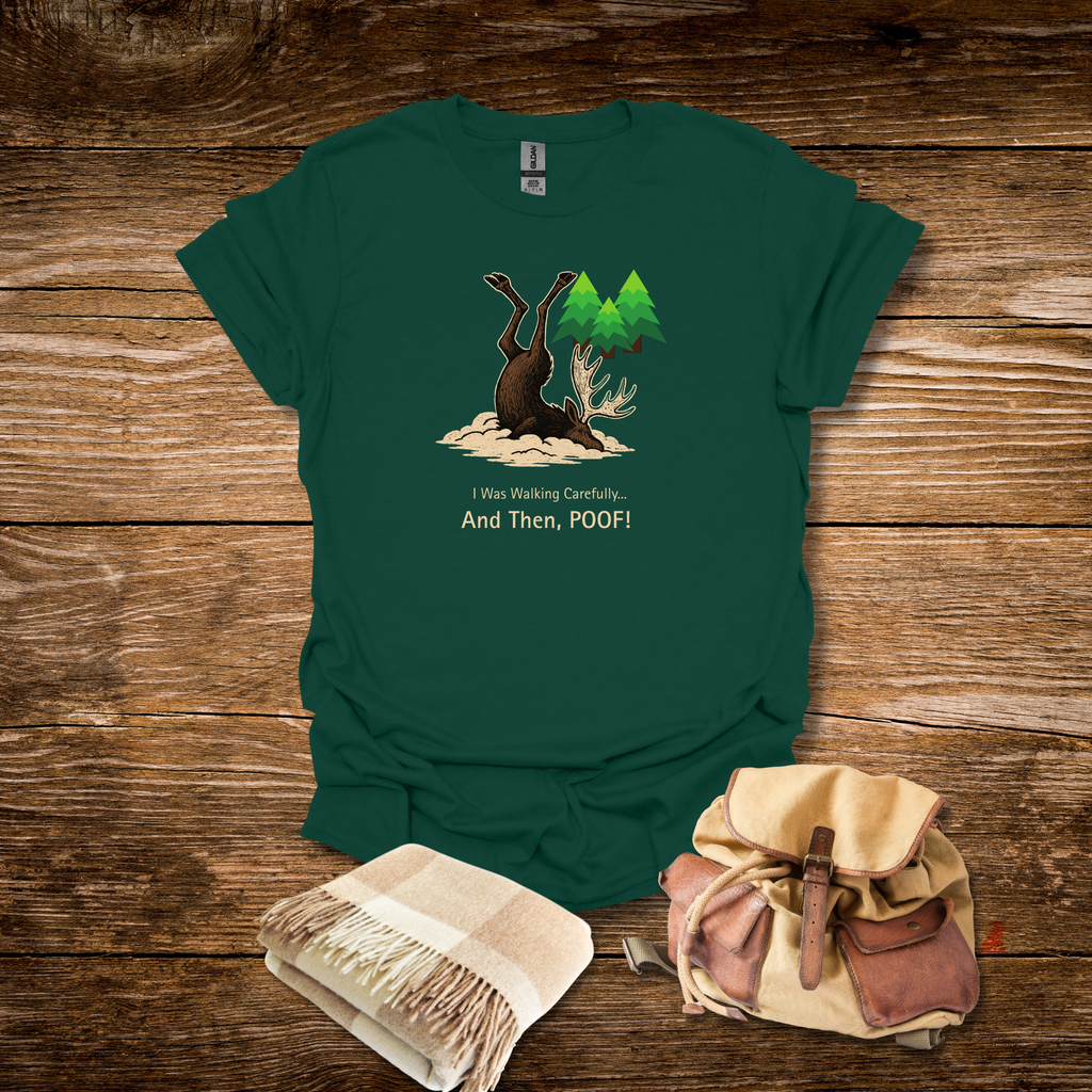I Was Walking Carefully and Poof! - Funny Moose T-Shirt - Hippie at Heart