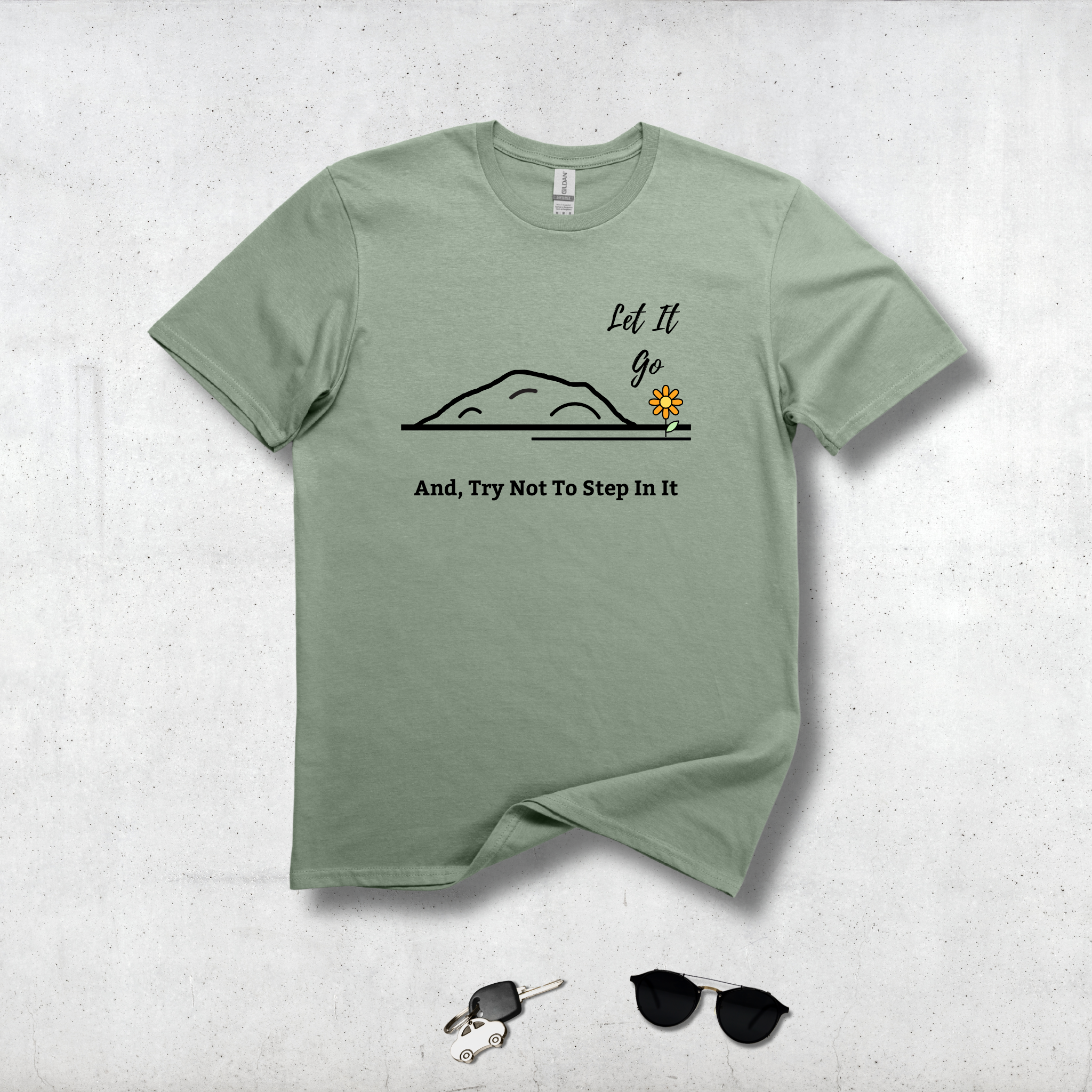 Let It Go And Try Not To Step In It - Funny Minimalist Graphic Tee - Hippie at Heart
