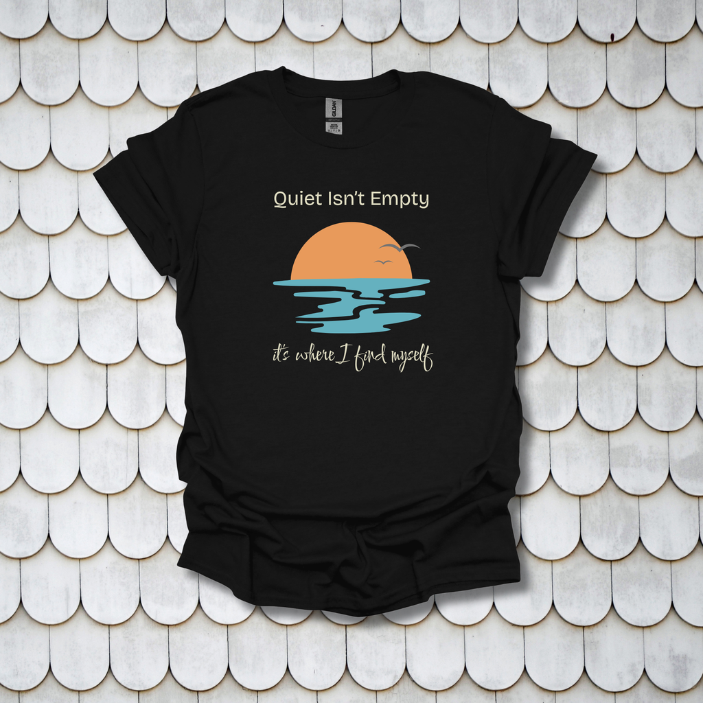Quiet Isn't Empty, It's Where I Find Myself Tee - Graphic Quiet Sunset T-Shirt - Hippie at Heart