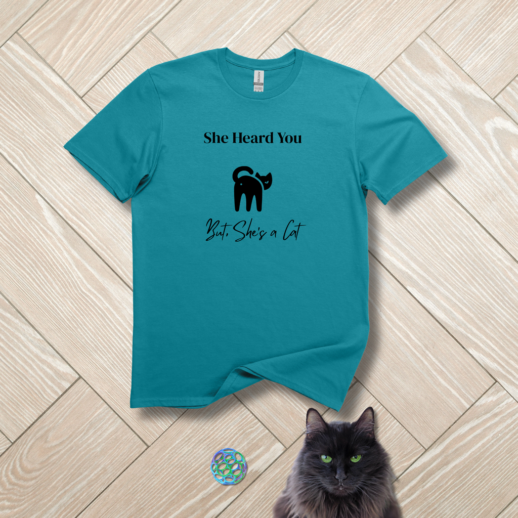 She Heard You, But She's a Cat - Cat Lover Funny Tee - Hippie at Heart