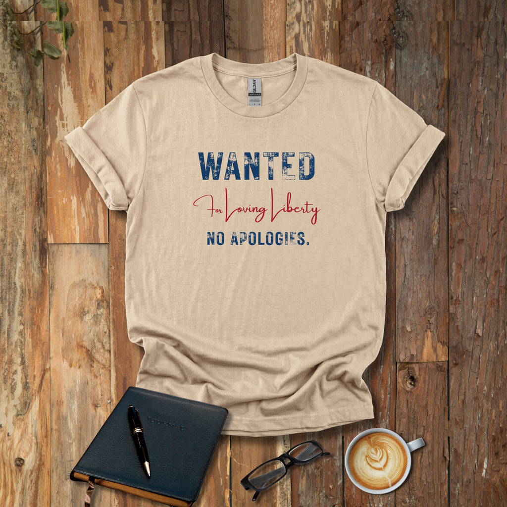 Wanted For Loving Liberty Tee - No Apologies Patriotic Graphic T‑Shirt - Hippie at Heart